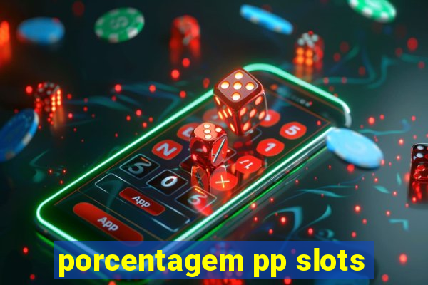 porcentagem pp slots